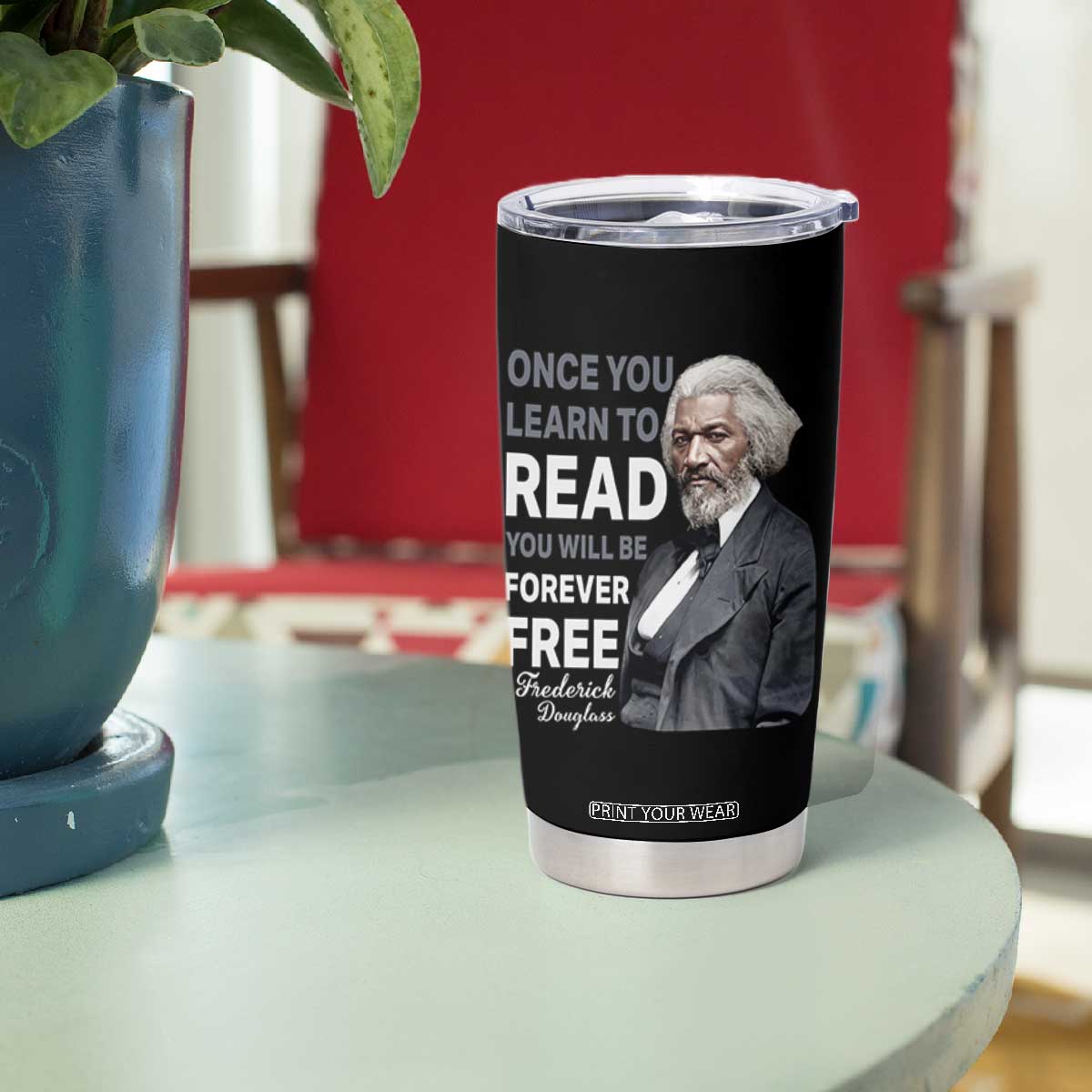 Frederick Douglass Freedom Quote Tumbler Cup Once You Learn to Read TS14 Print Your Wear