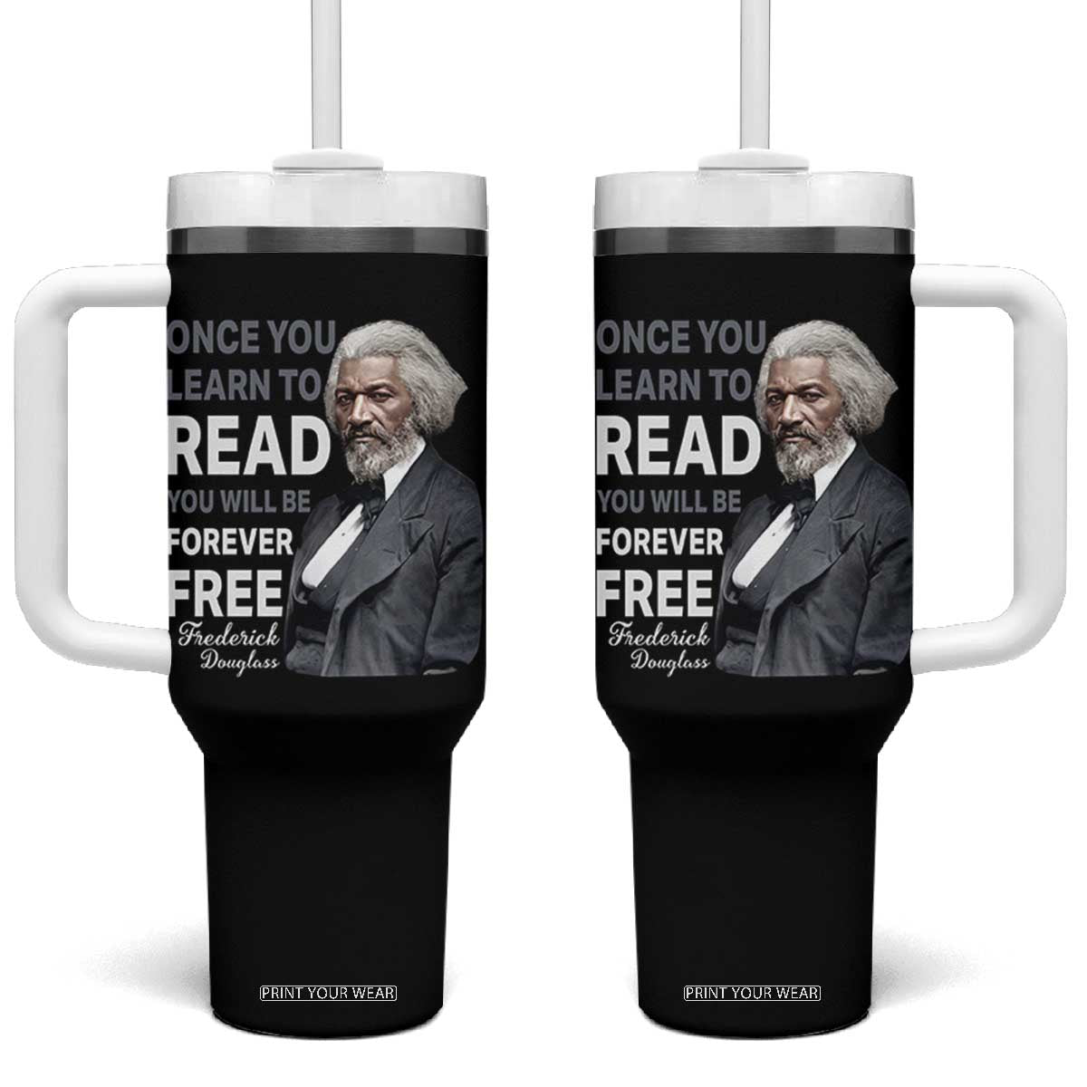 Frederick Douglass Freedom Quote Tumbler With Handle Once You Learn to Read TS14 One Size: 40 oz Black Print Your Wear