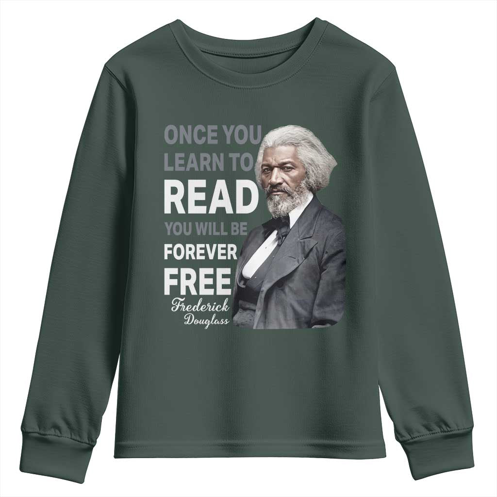 Frederick Douglass Freedom Quote Youth Sweatshirt Once You Learn to Read TS14 Dark Forest Green Print Your Wear