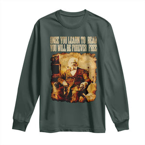 Frederick Douglass Quote Long Sleeve Shirt Once You Learn to Read TS14 Dark Forest Green Print Your Wear