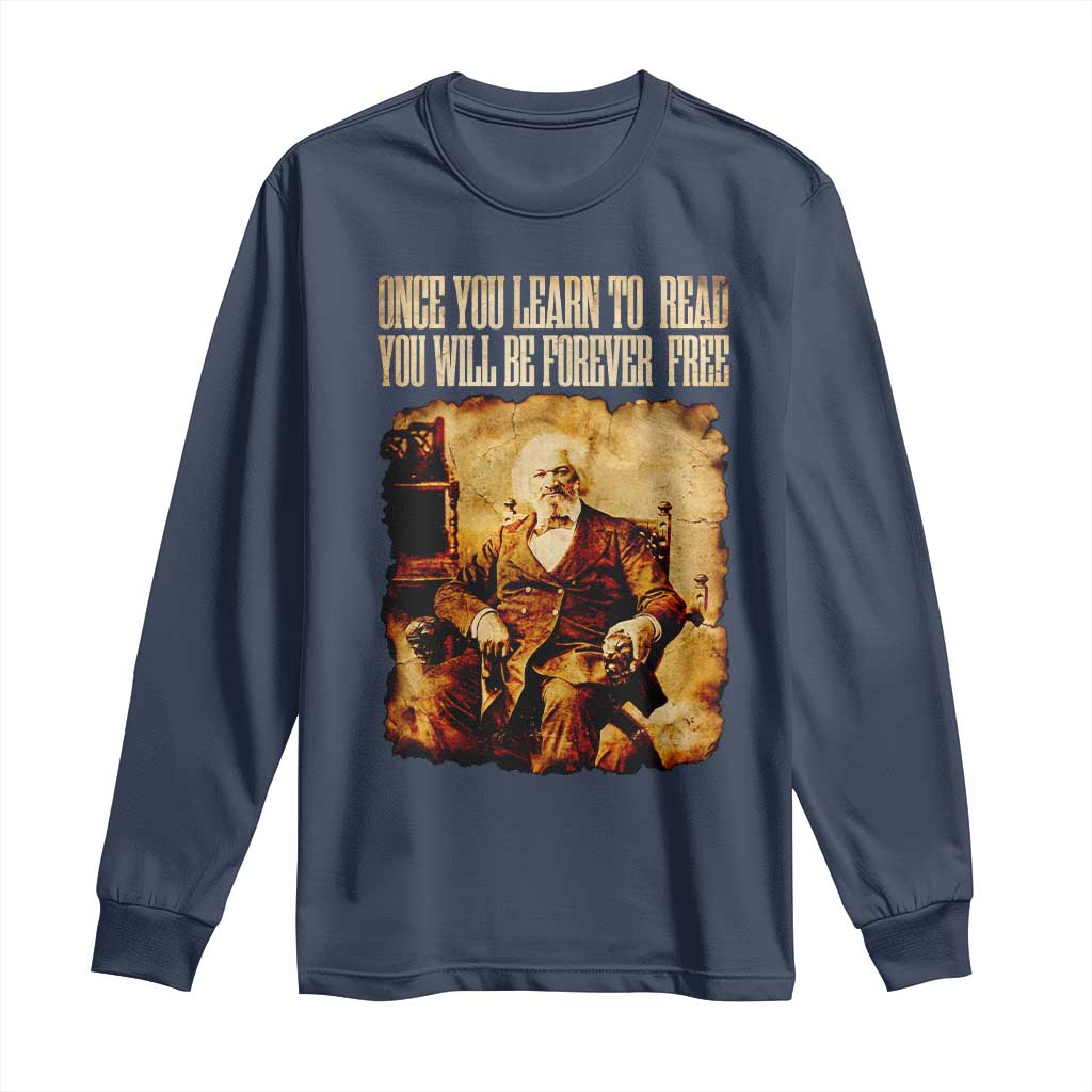 Frederick Douglass Quote Long Sleeve Shirt Once You Learn to Read TS14 Navy Print Your Wear
