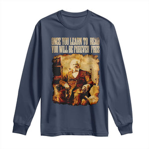 Frederick Douglass Quote Long Sleeve Shirt Once You Learn to Read TS14 Navy Print Your Wear