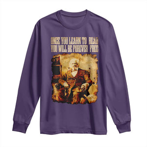 Frederick Douglass Quote Long Sleeve Shirt Once You Learn to Read TS14 Purple Print Your Wear