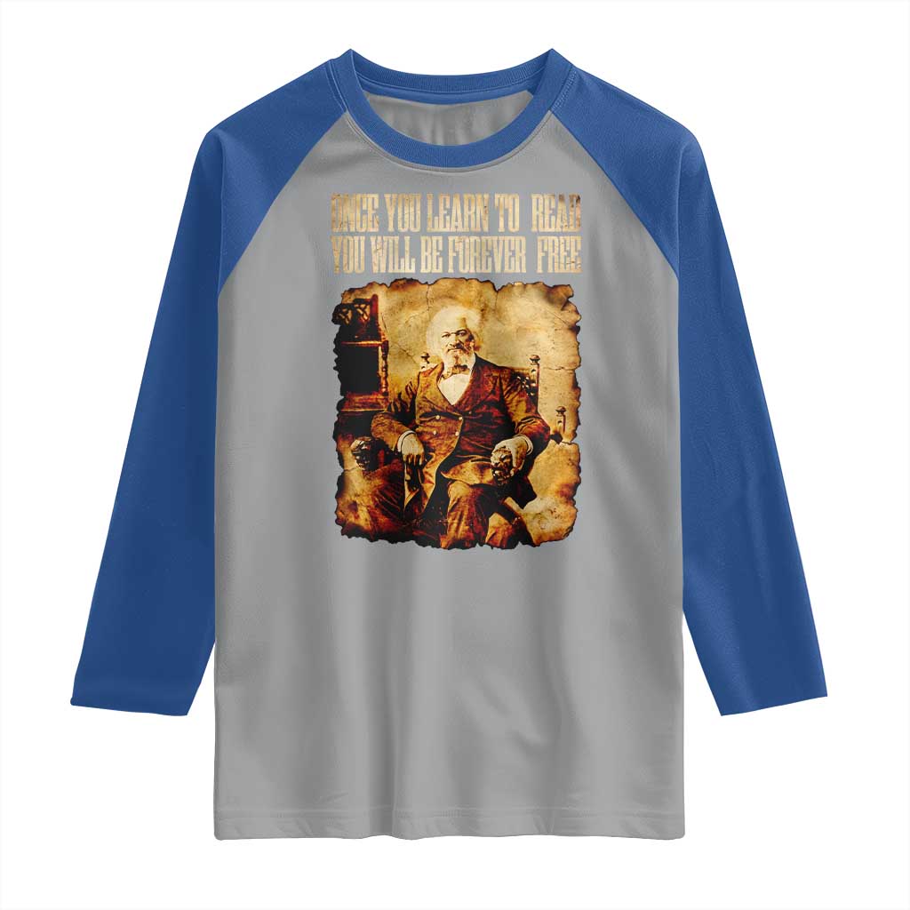 Frederick Douglass Quote Raglan Shirt Once You Learn to Read TS14 Sport Gray Royal Print Your Wear