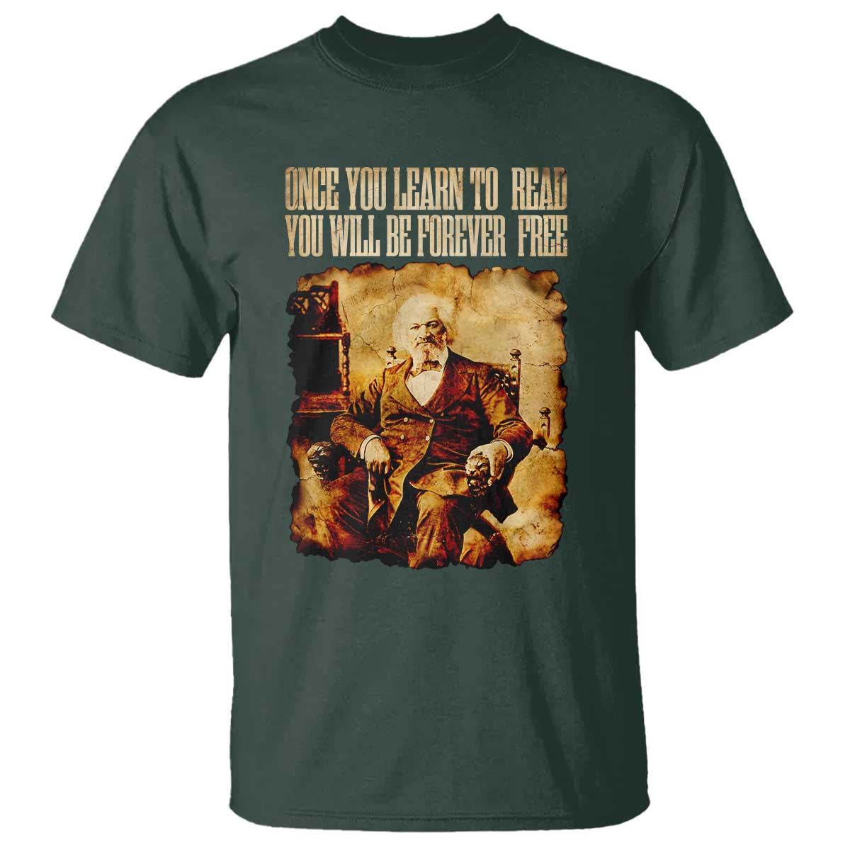 Frederick Douglass Quote T Shirt Once You Learn to Read TS14 Dark Forest Green Print Your Wear