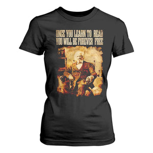 Frederick Douglass Quote T Shirt For Women Once You Learn to Read TS14 Black Print Your Wear