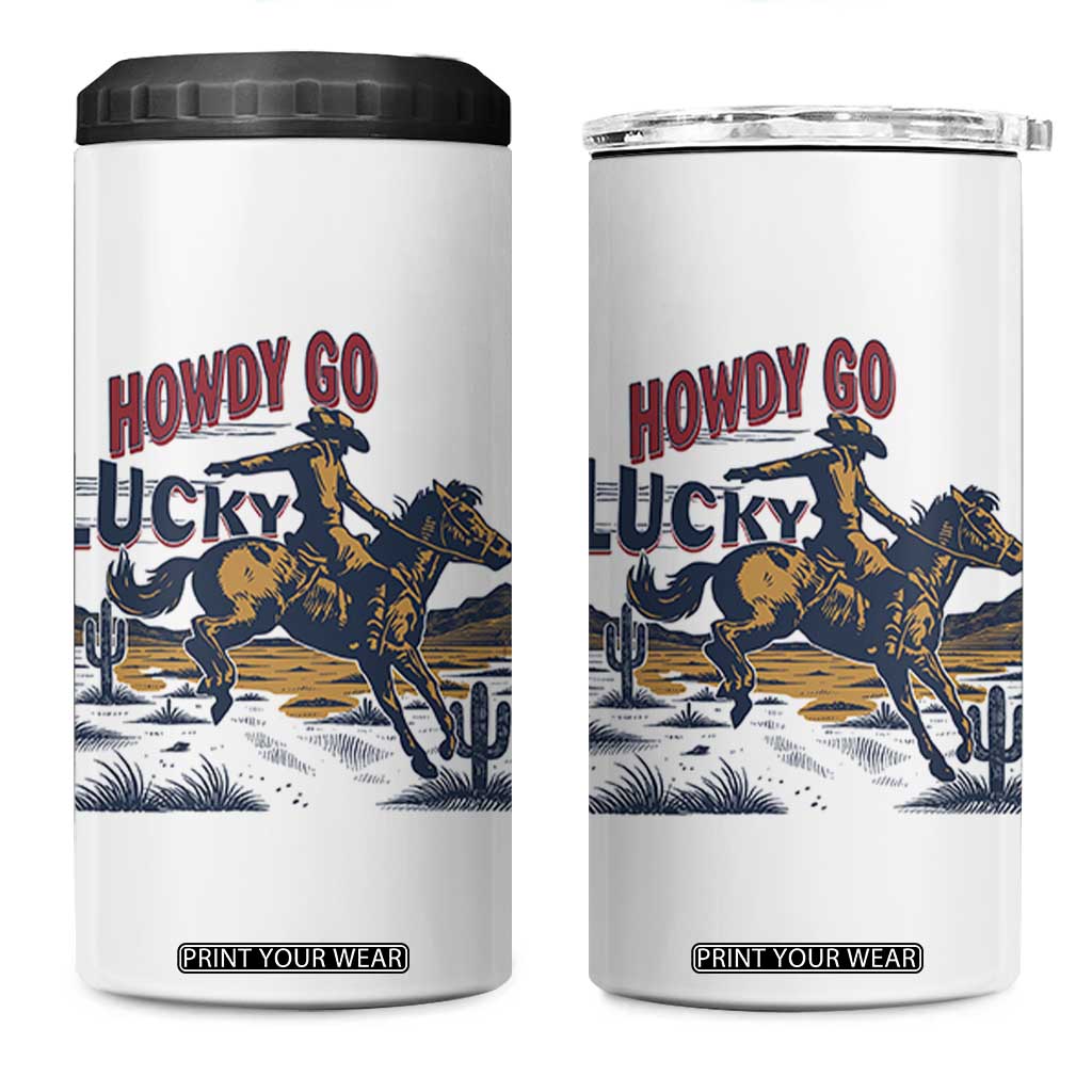 Howdy Go Lucky 4 in 1 Can Cooler Tumbler Funny Cowboy St Patrick's Day TS14 One Size: 16 oz White Print Your Wear