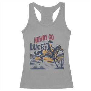 Howdy Go Lucky Racerback Tank Top Funny Cowboy St Patrick's Day TS14 Sport Gray Print Your Wear