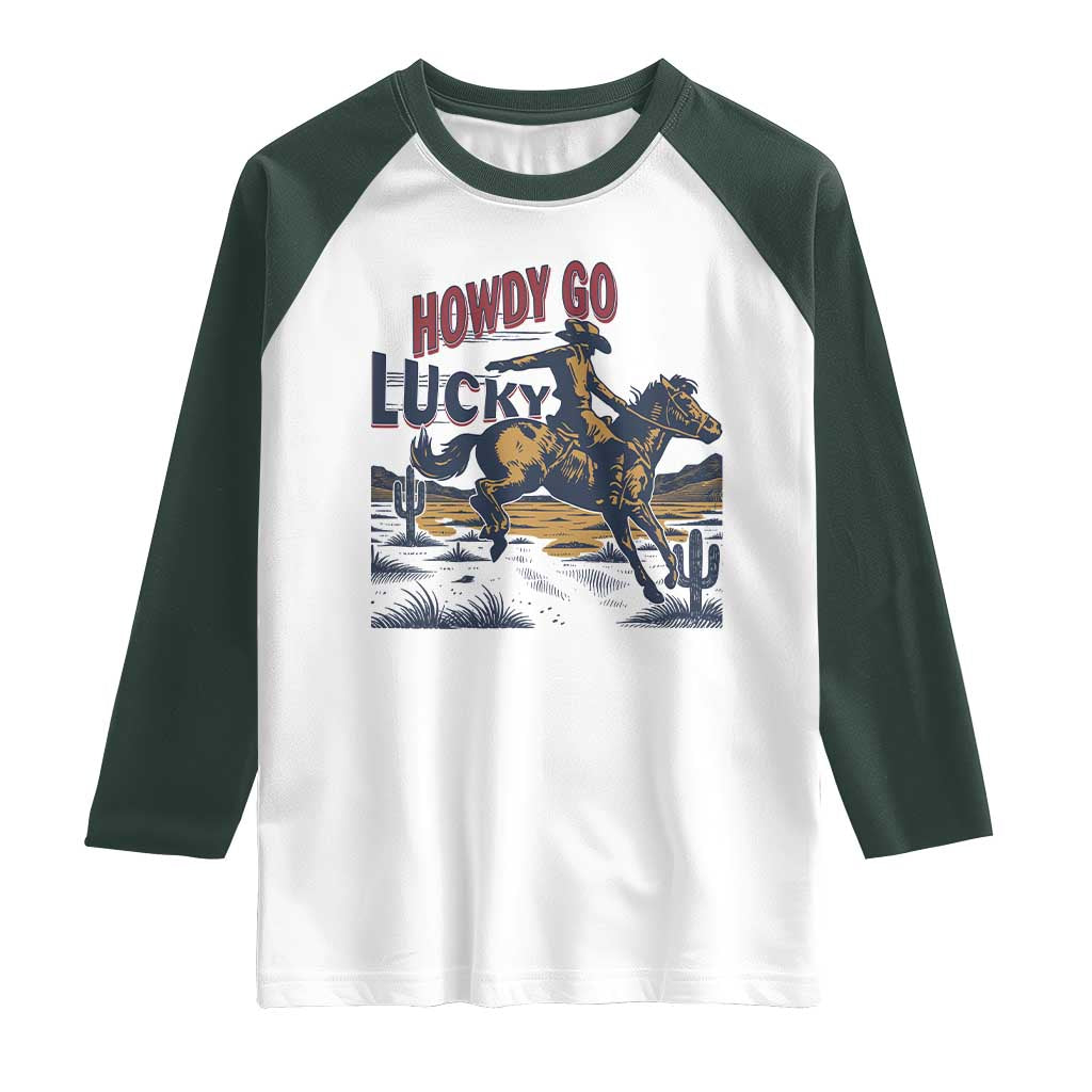 Howdy Go Lucky Raglan Shirt Funny Cowboy St Patrick's Day TS14 White Dark Forest Green Print Your Wear