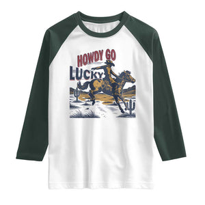 Howdy Go Lucky Raglan Shirt Funny Cowboy St Patrick's Day TS14 White Dark Forest Green Print Your Wear