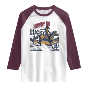 Howdy Go Lucky Raglan Shirt Funny Cowboy St Patrick's Day TS14 White Maroon Print Your Wear