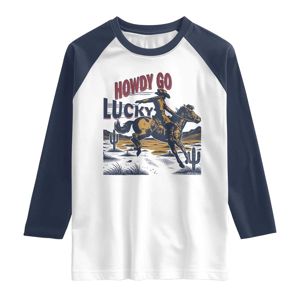 Howdy Go Lucky Raglan Shirt Funny Cowboy St Patrick's Day TS14 White Navy Print Your Wear