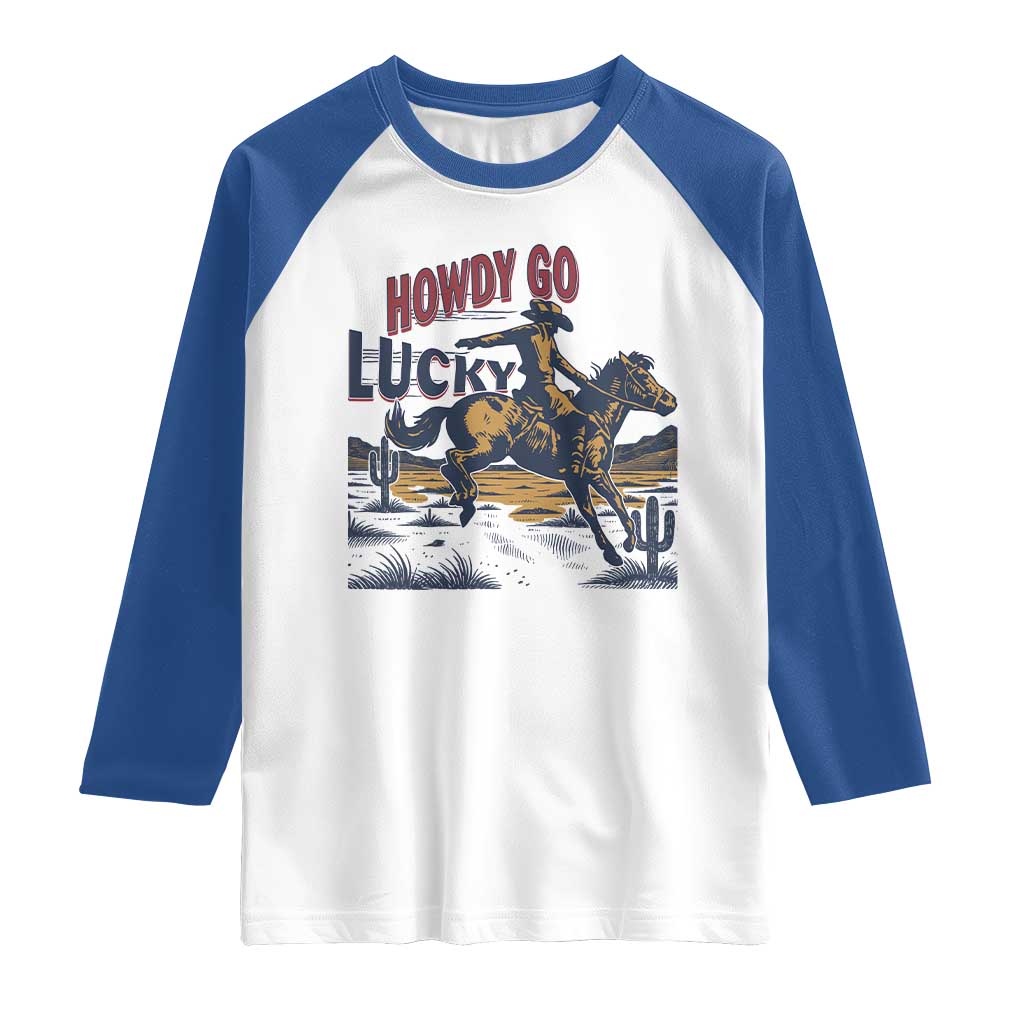 Howdy Go Lucky Raglan Shirt Funny Cowboy St Patrick's Day TS14 White Royal Print Your Wear
