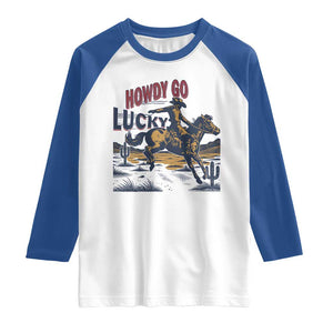 Howdy Go Lucky Raglan Shirt Funny Cowboy St Patrick's Day TS14 White Royal Print Your Wear