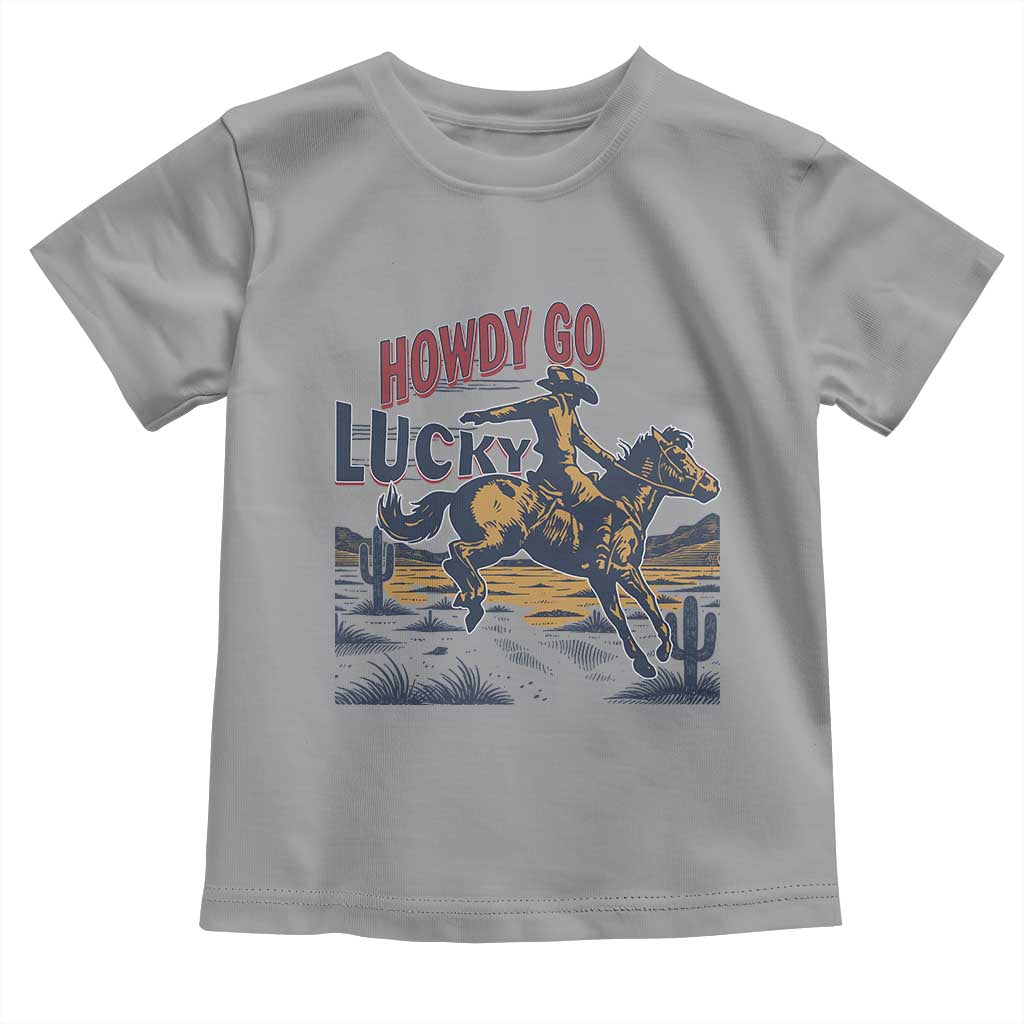 Howdy Go Lucky Toddler T Shirt Funny Cowboy St Patrick's Day TS14 Sport Gray Print Your Wear