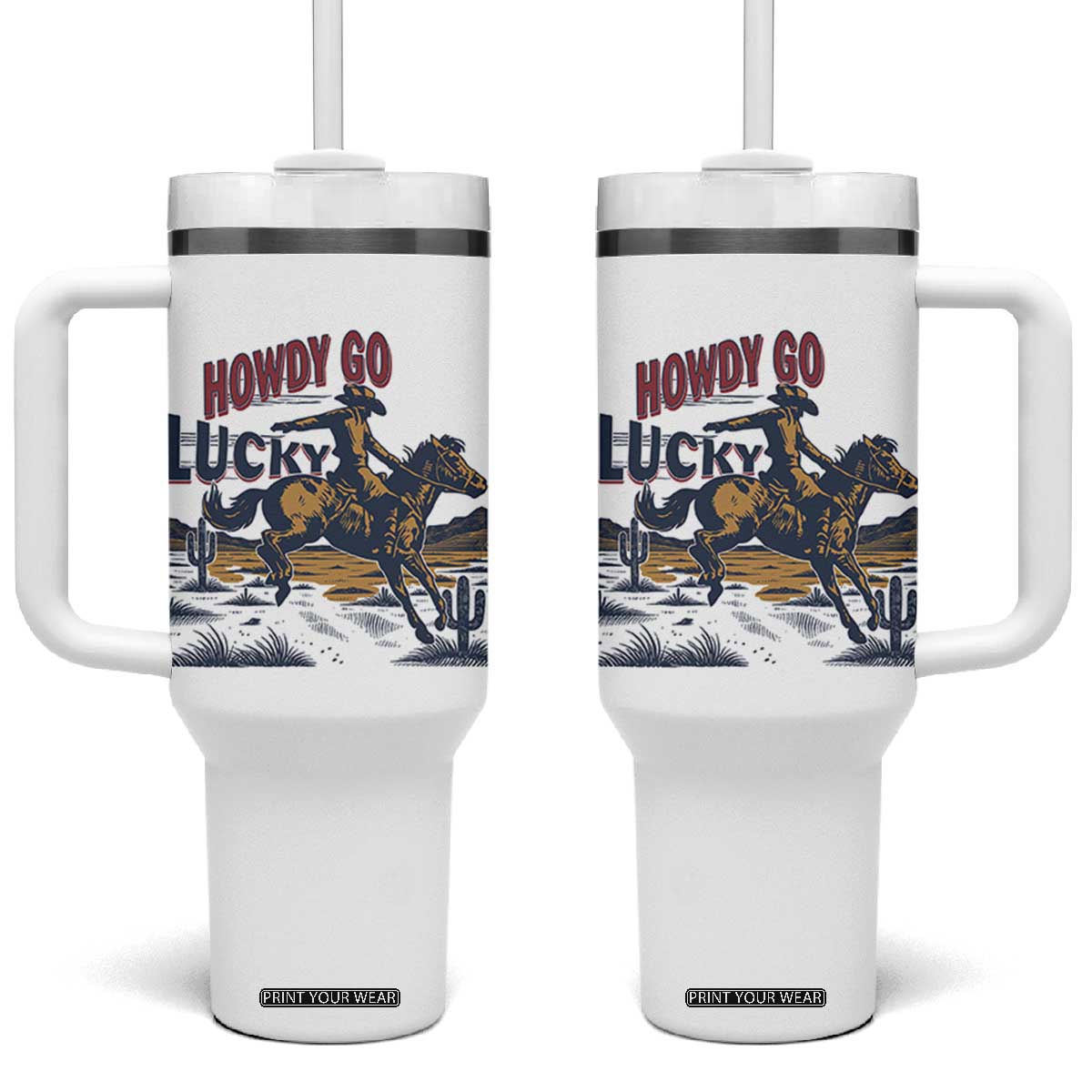 Howdy Go Lucky Tumbler With Handle Funny Cowboy St Patrick's Day TS14 One Size: 40 oz White Print Your Wear