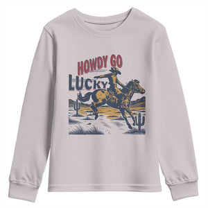 Howdy Go Lucky Youth Sweatshirt Funny Cowboy St Patrick's Day TS14 Ice Gray Print Your Wear