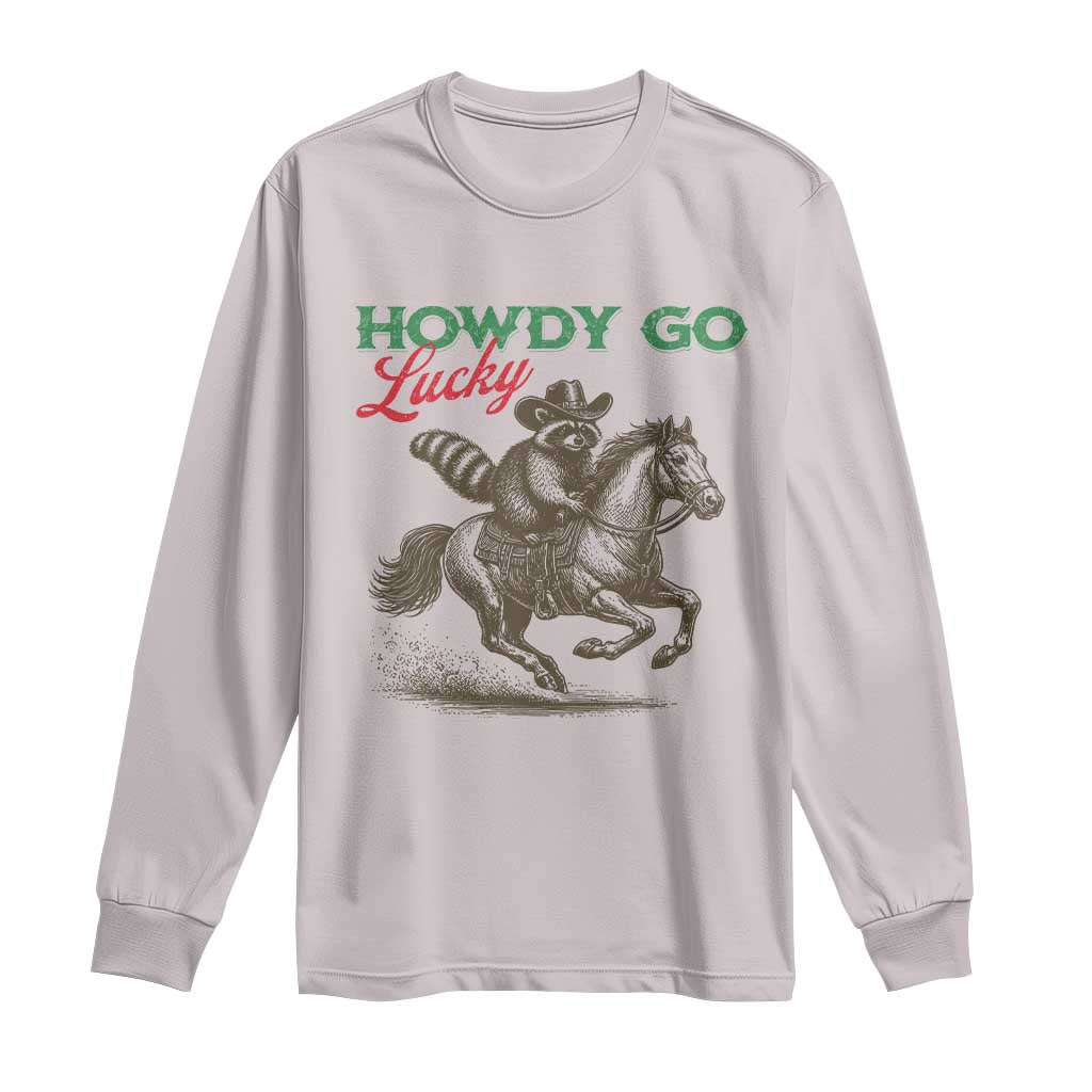Howdy Go Lucky Long Sleeve Shirt Cowboy Raccoon St Patrick's Day TS14 Ice Gray Print Your Wear