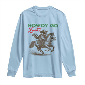 Howdy Go Lucky Long Sleeve Shirt Cowboy Raccoon St Patrick's Day TS14 Light Blue Print Your Wear