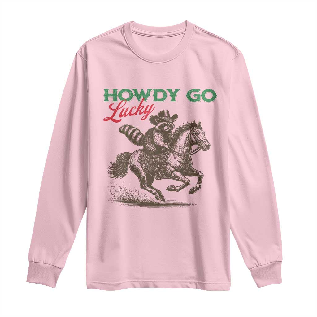 Howdy Go Lucky Long Sleeve Shirt Cowboy Raccoon St Patrick's Day TS14 Light Pink Print Your Wear