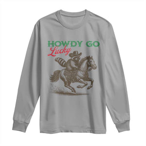 Howdy Go Lucky Long Sleeve Shirt Cowboy Raccoon St Patrick's Day TS14 Sport Gray Print Your Wear