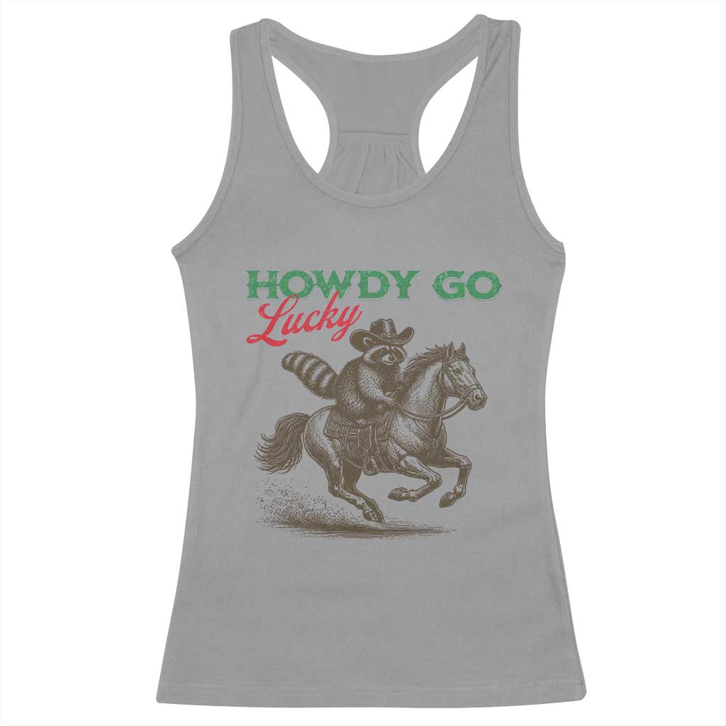 Howdy Go Lucky Racerback Tank Top Cowboy Raccoon St Patrick's Day TS14 Sport Gray Print Your Wear