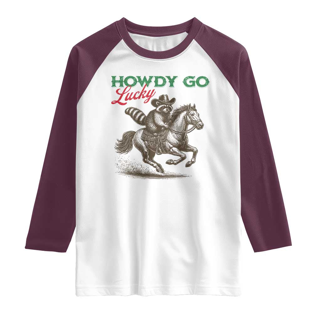 Howdy Go Lucky Raglan Shirt Cowboy Raccoon St Patrick's Day TS14 White Maroon Print Your Wear