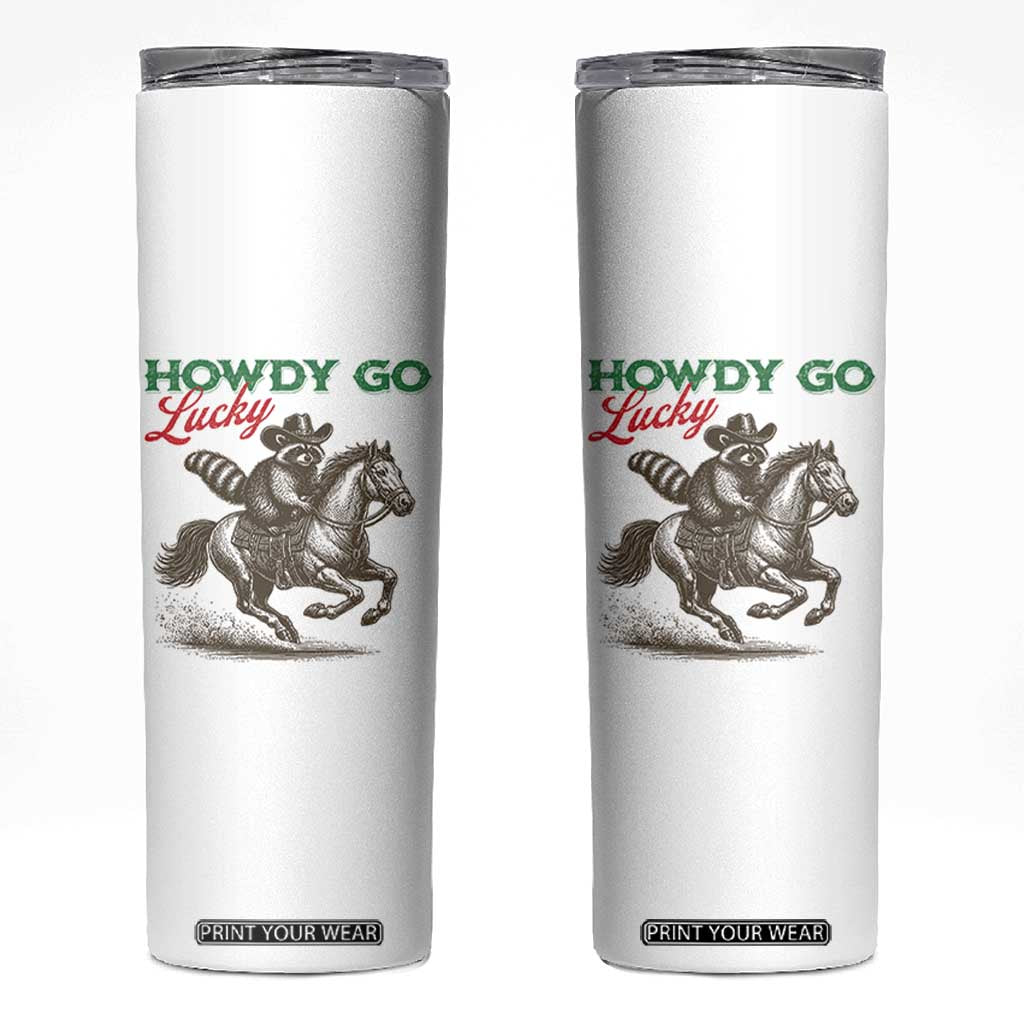 Howdy Go Lucky Skinny Tumbler Cowboy Raccoon St Patrick's Day TS14 White Print Your Wear