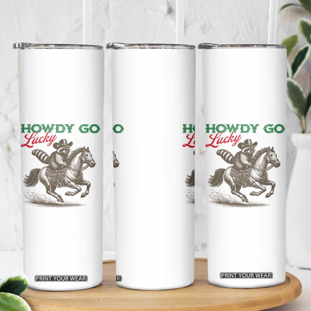 Howdy Go Lucky Skinny Tumbler Cowboy Raccoon St Patrick's Day TS14 Print Your Wear