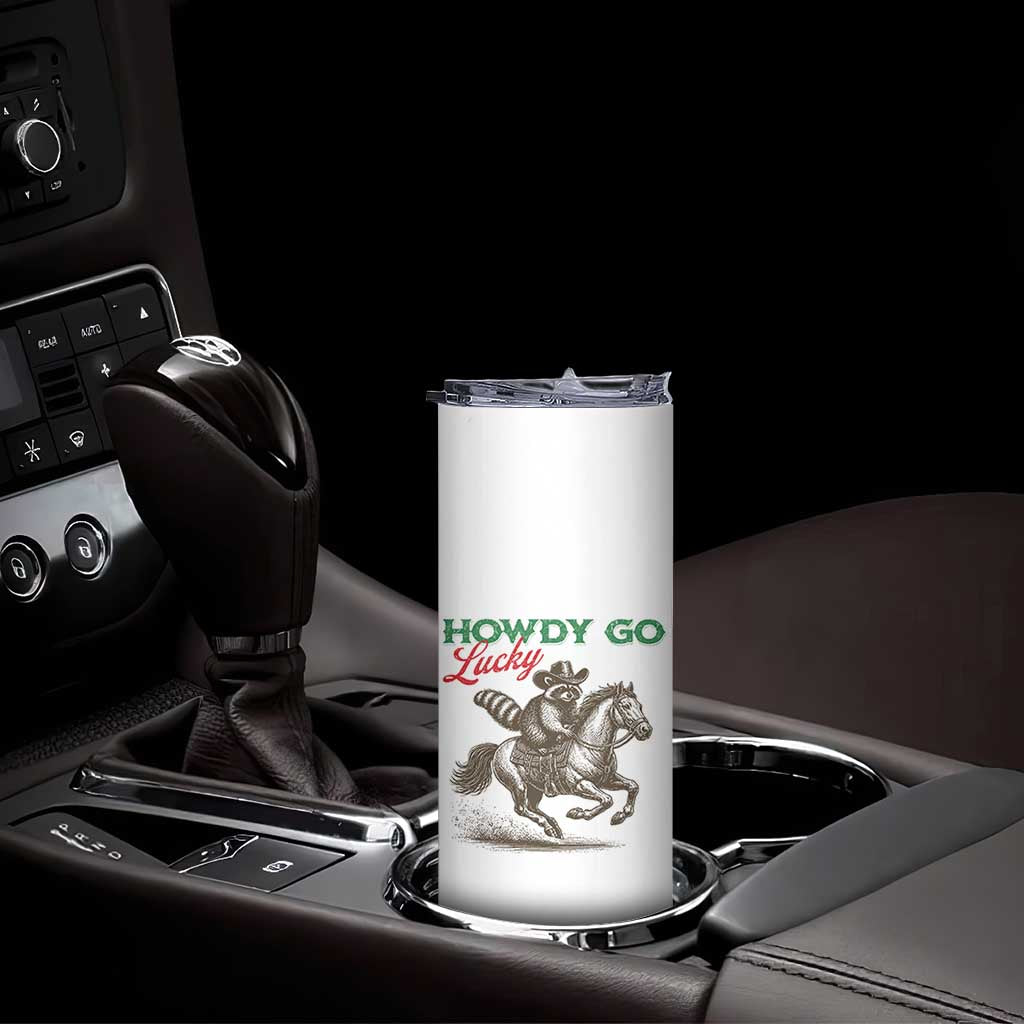 Howdy Go Lucky Skinny Tumbler Cowboy Raccoon St Patrick's Day TS14 Print Your Wear