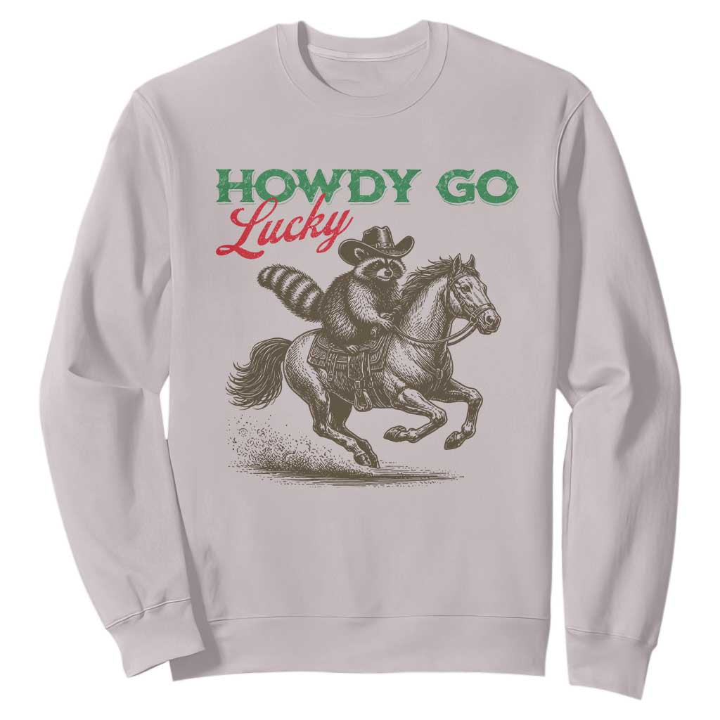 Howdy Go Lucky Sweatshirt Cowboy Raccoon St Patrick's Day TS14 Ice Gray Print Your Wear