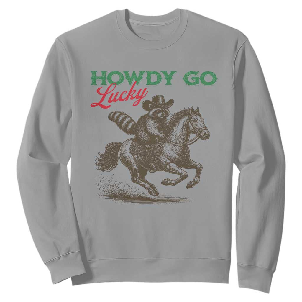 Howdy Go Lucky Sweatshirt Cowboy Raccoon St Patrick's Day TS14 Sport Gray Print Your Wear