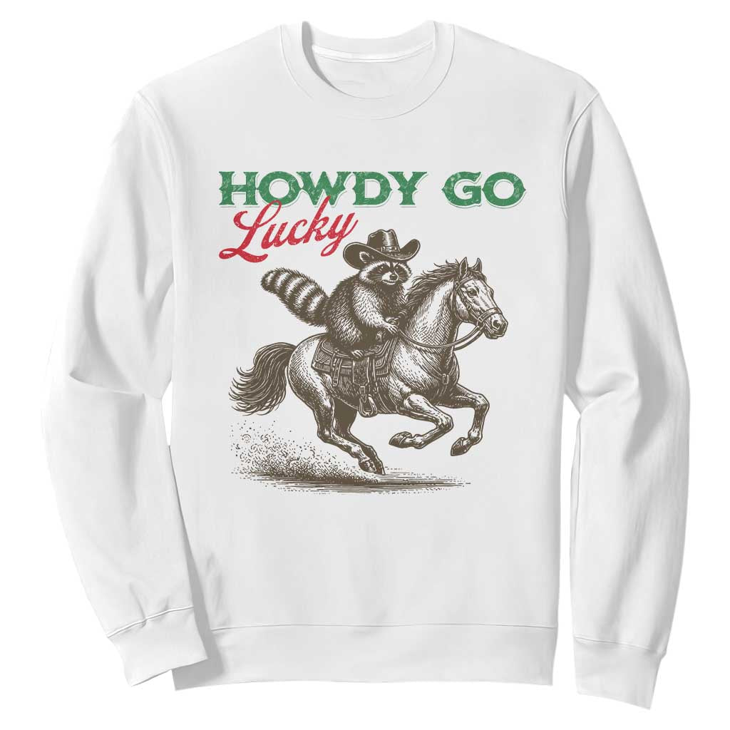 Howdy Go Lucky Sweatshirt Cowboy Raccoon St Patrick's Day TS14 White Print Your Wear