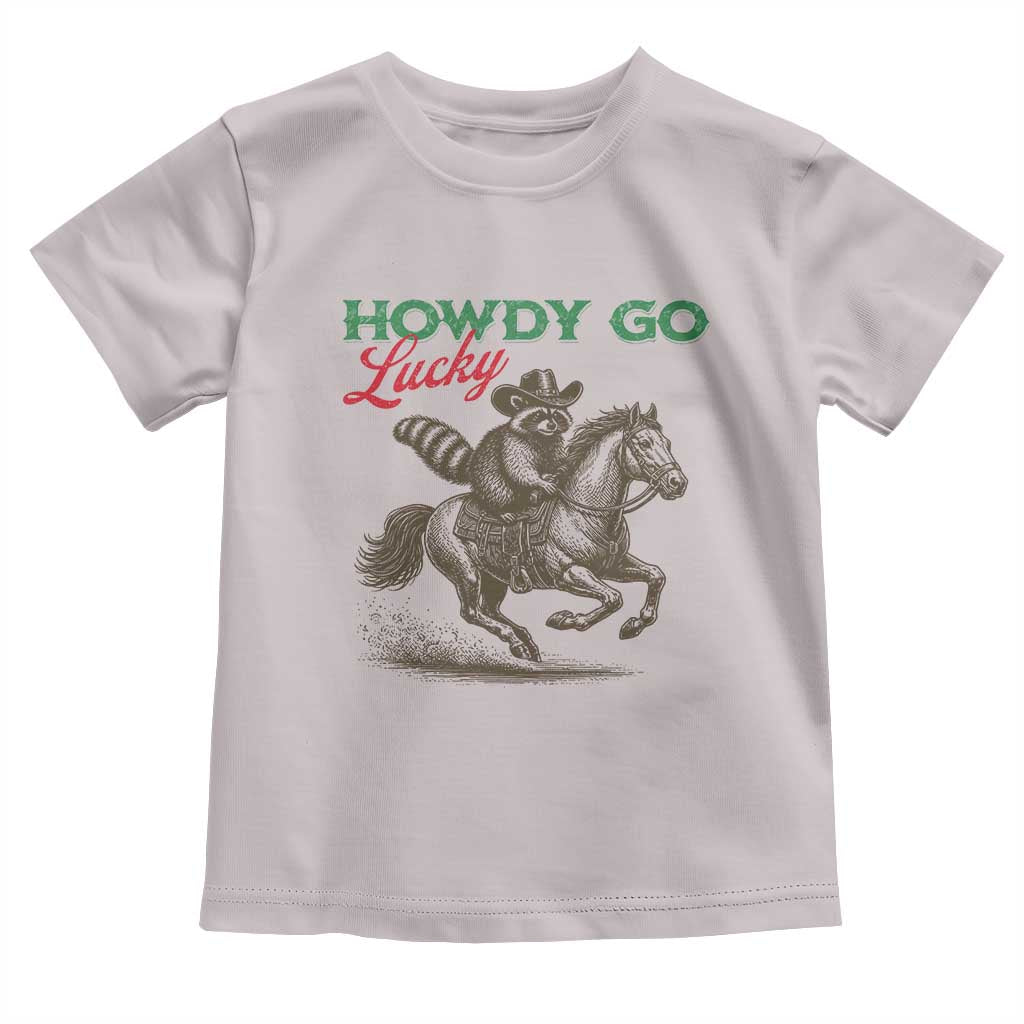 Howdy Go Lucky Toddler T Shirt Cowboy Raccoon St Patrick's Day TS14 Ice Gray Print Your Wear