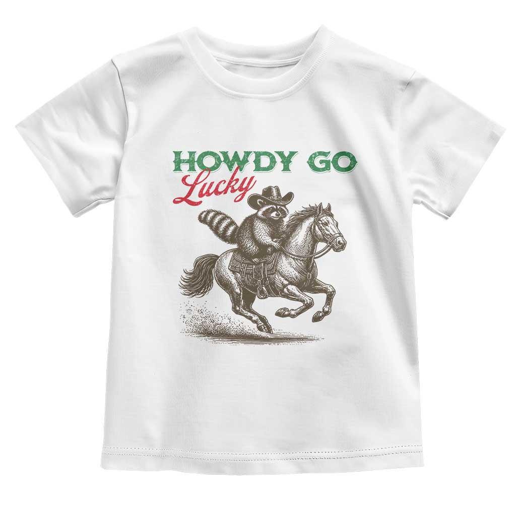 Howdy Go Lucky Toddler T Shirt Cowboy Raccoon St Patrick's Day TS14 White Print Your Wear