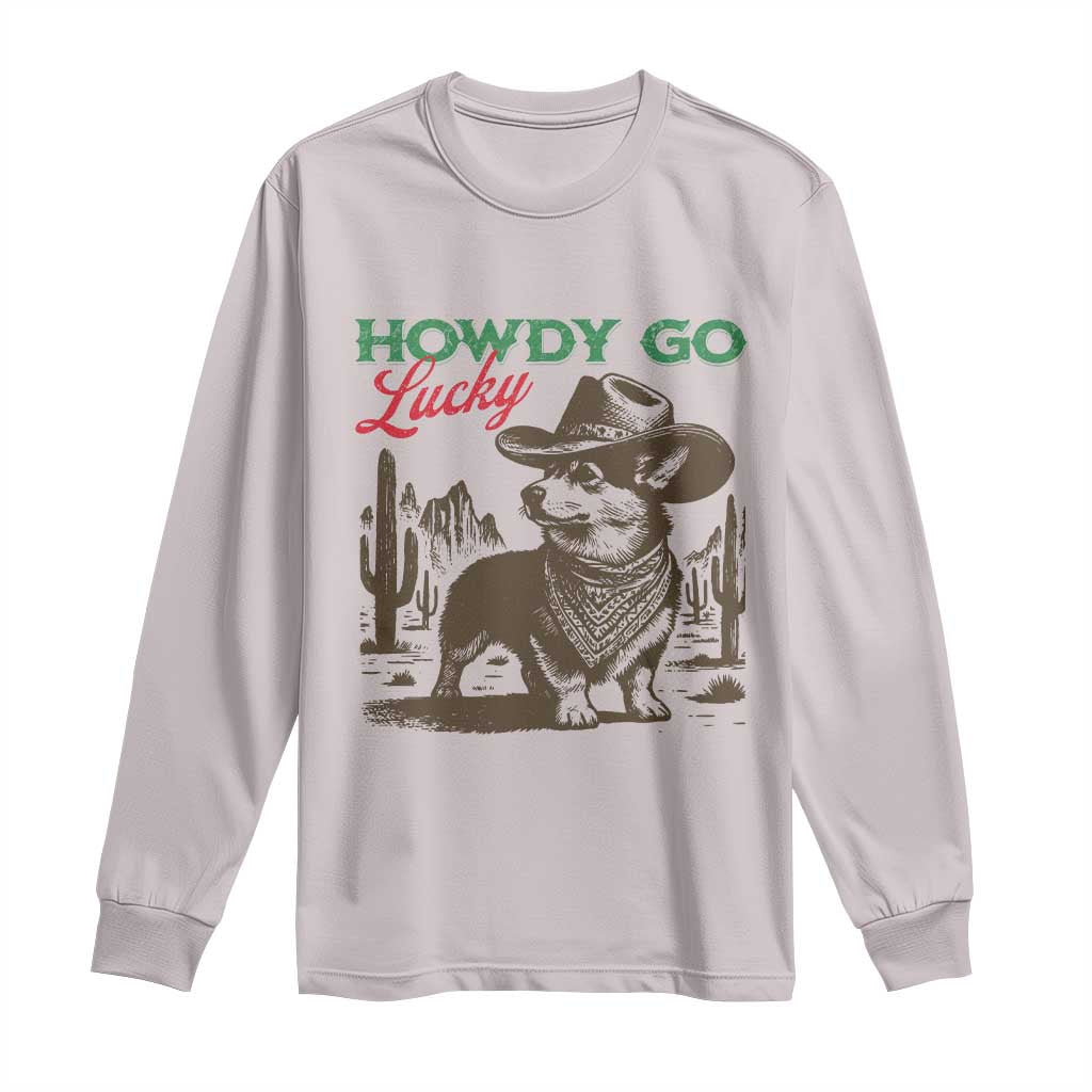 Howdy Go Lucky Long Sleeve Shirt Funny Corgi St Patrick's Day TS14 Ice Gray Print Your Wear