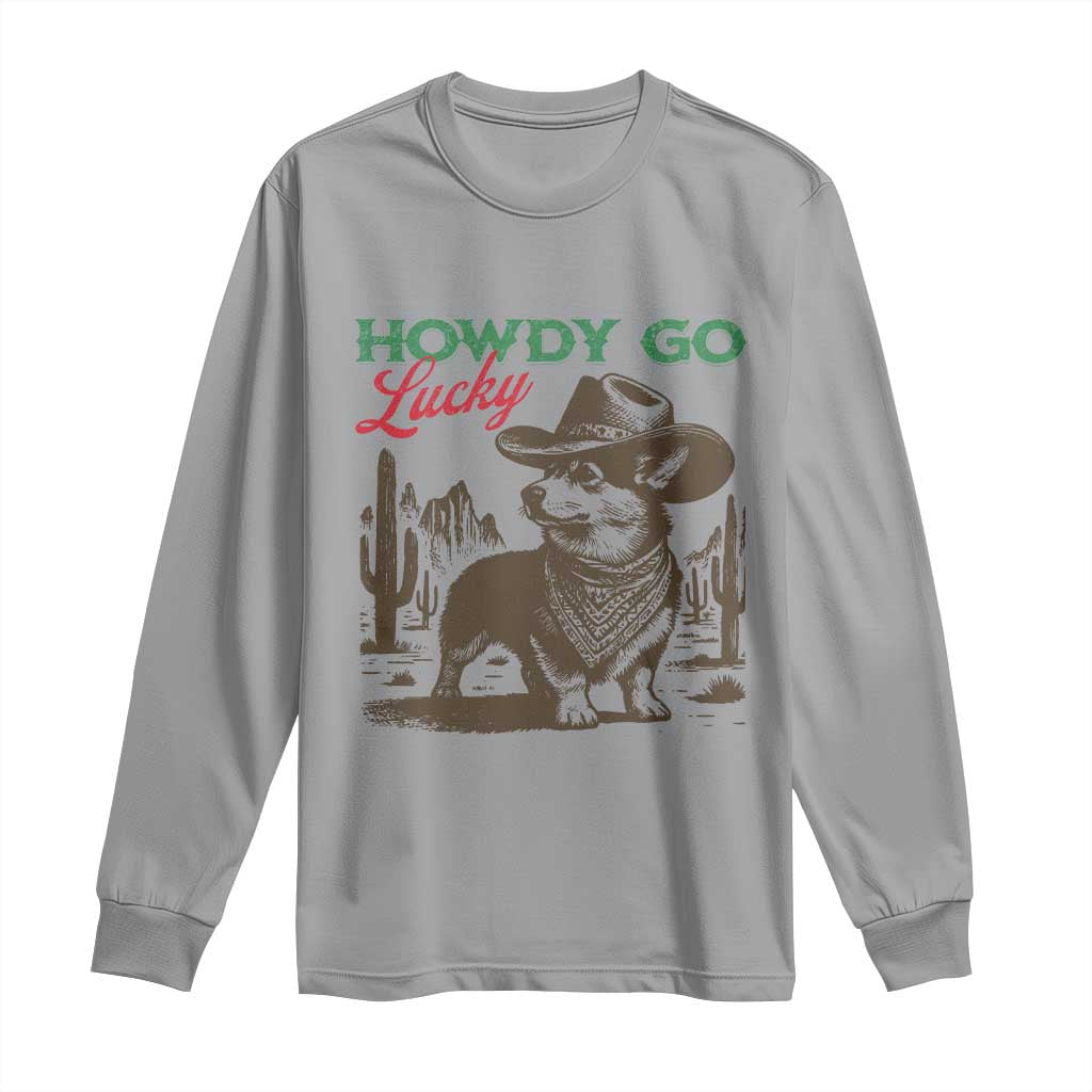 Howdy Go Lucky Long Sleeve Shirt Funny Corgi St Patrick's Day TS14 Sport Gray Print Your Wear