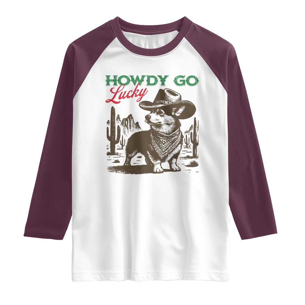 Howdy Go Lucky Raglan Shirt Funny Corgi St Patrick's Day TS14 White Maroon Print Your Wear