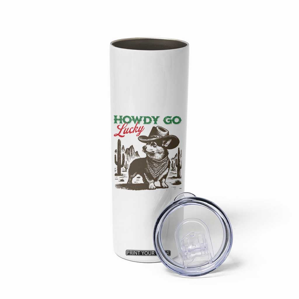 Howdy Go Lucky Skinny Tumbler Funny Corgi St Patrick's Day TS14 Print Your Wear