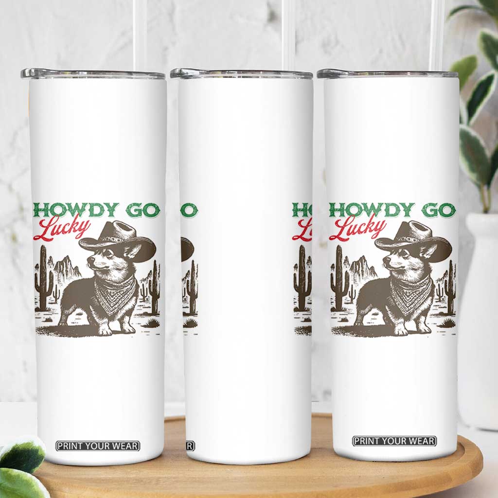 Howdy Go Lucky Skinny Tumbler Funny Corgi St Patrick's Day TS14 Print Your Wear