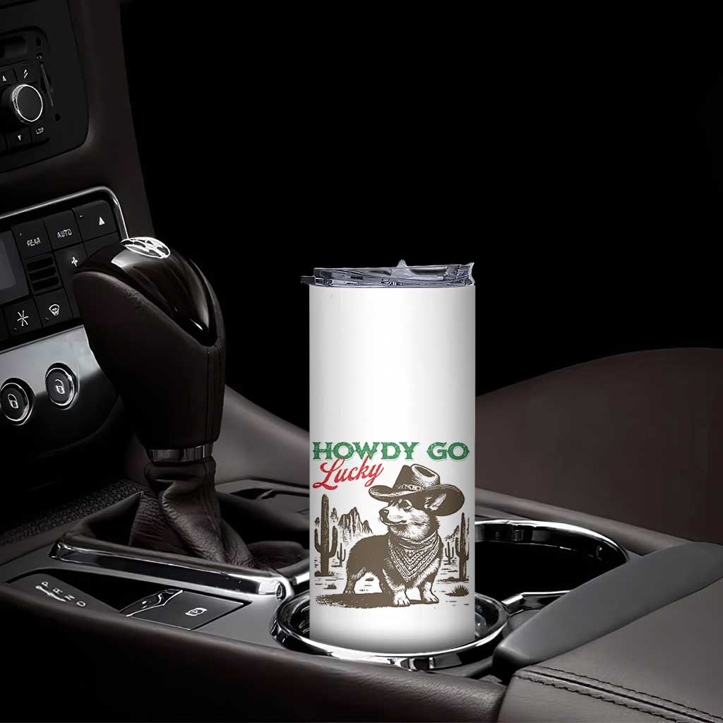 Howdy Go Lucky Skinny Tumbler Funny Corgi St Patrick's Day TS14 Print Your Wear