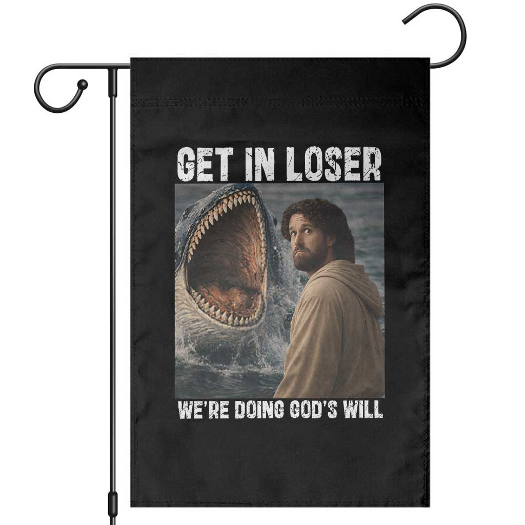 Get In Loser We're Doing God's Will Garden Flag Funny Christian Quote TS14 Black Print Your Wear