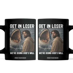 Get In Loser We're Doing God's Will Coffee Mug Funny Christian Quote TS14 Black Print Your Wear