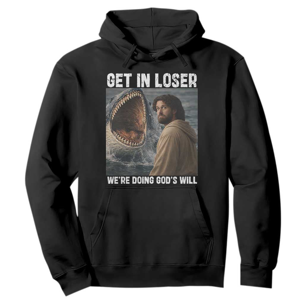 Get In Loser We're Doing God's Will Hoodie Funny Christian Quote TS14 Black Print Your Wear