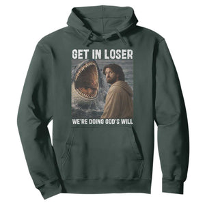 Get In Loser We're Doing God's Will Hoodie Funny Christian Quote TS14 Dark Forest Green Print Your Wear
