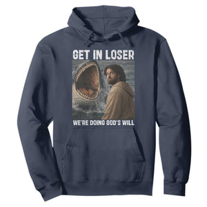 Get In Loser We're Doing God's Will Hoodie Funny Christian Quote TS14 Navy Print Your Wear