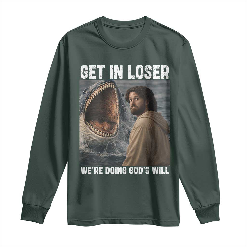 Get In Loser We're Doing God's Will Long Sleeve Shirt Funny Christian Quote TS14 Dark Forest Green Print Your Wear