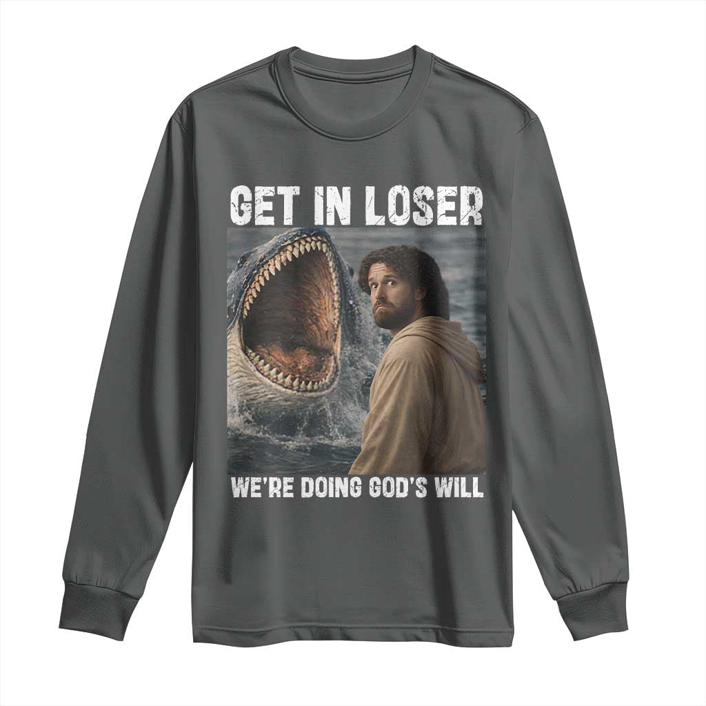 Get In Loser We're Doing God's Will Long Sleeve Shirt Funny Christian Quote TS14 Dark Heather Print Your Wear