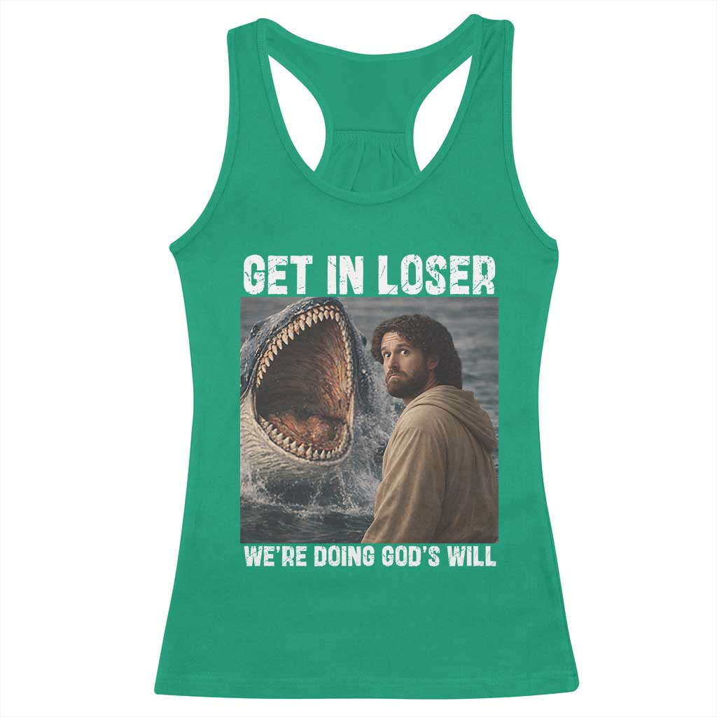 Get In Loser We're Doing God's Will Racerback Tank Top Funny Christian Quote TS14 Irish Green Print Your Wear