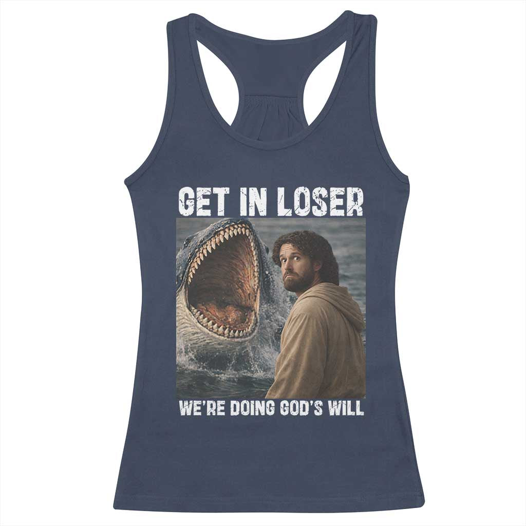 Get In Loser We're Doing God's Will Racerback Tank Top Funny Christian Quote TS14 Navy Print Your Wear
